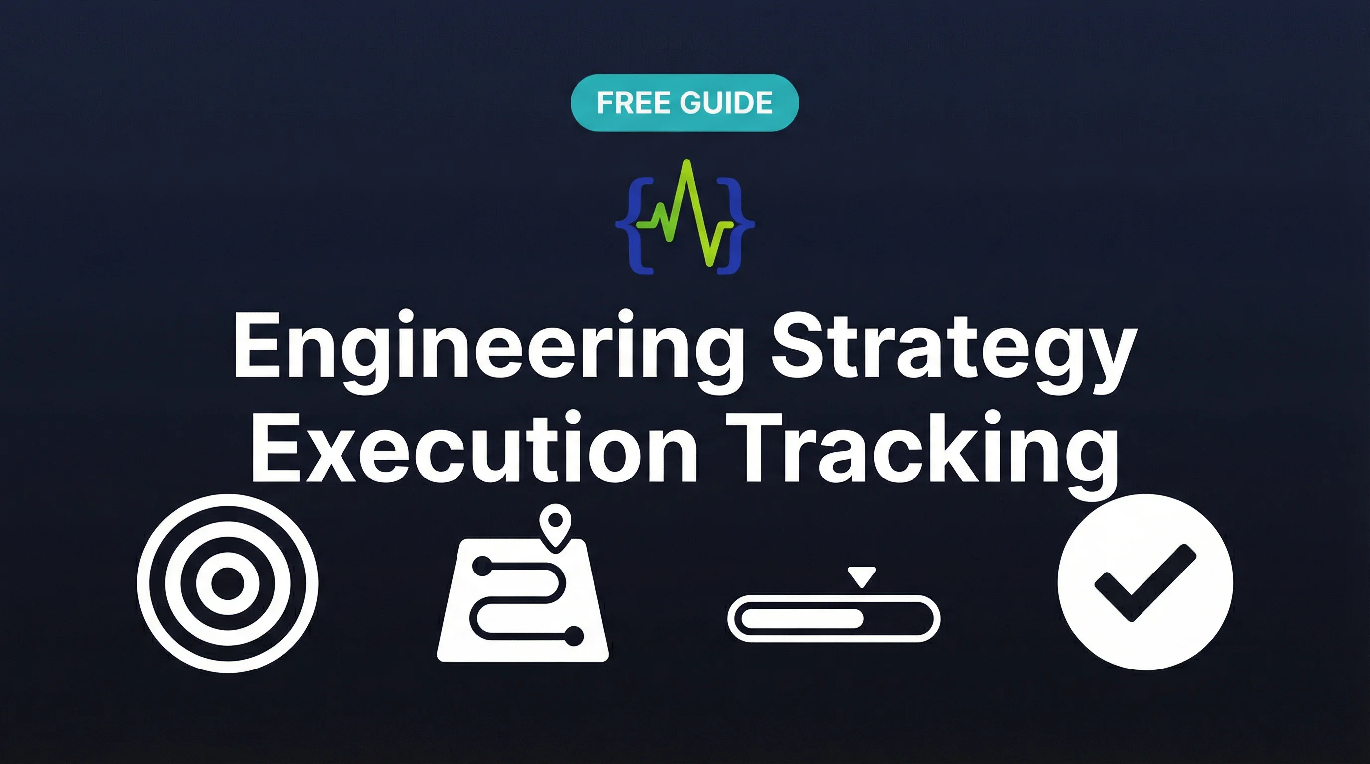 Engineering Strategy Execution Tracking: From Vision to Delivery - visual overview